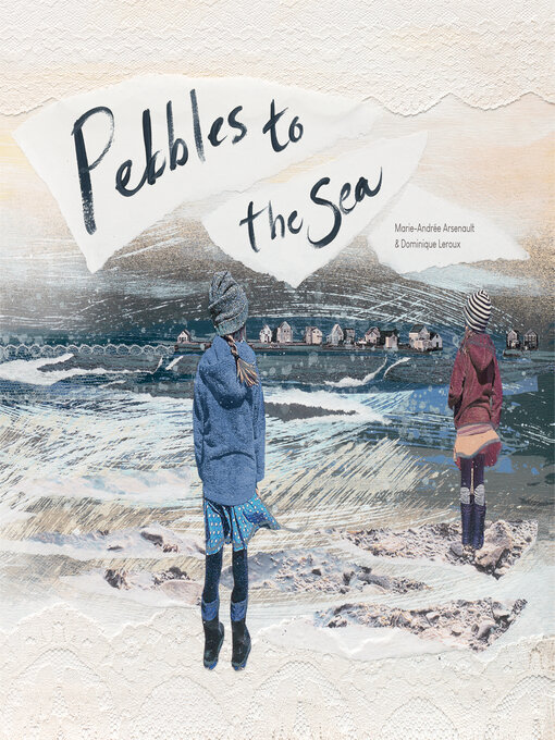 Title details for Pebbles to the Sea by Marie-Andrée Arsenault - Available